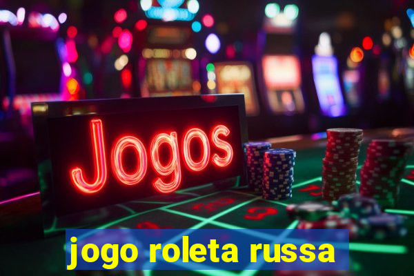 jogo roleta russa